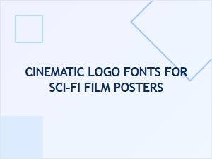 Sci-Fi Film Poster Fonts: Cinematic Logo Styles