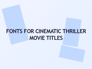 Best Fonts for Cinematic Thriller Movie Titles