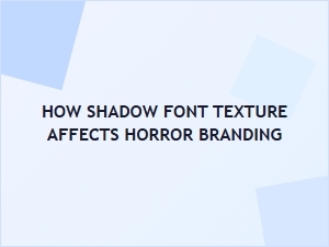 How Shadow Texture Elevates Horror Branding
