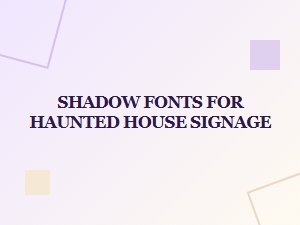 Shadow Fonts for Haunted House Signage