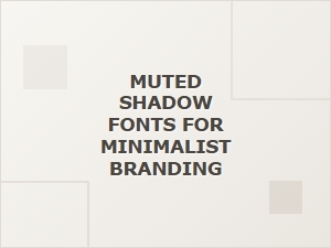 The Best Fonts for Subtle Shadows